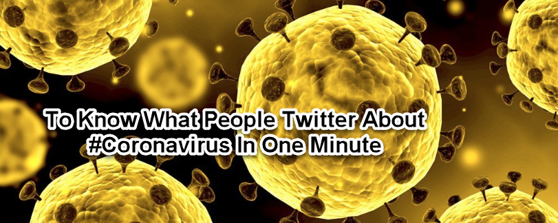 To Know What People Twitter About #Coronavirus In One Minute